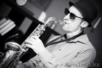  Саксофонист В АСТАНЕ - Изображение #1, Объявление #1217547