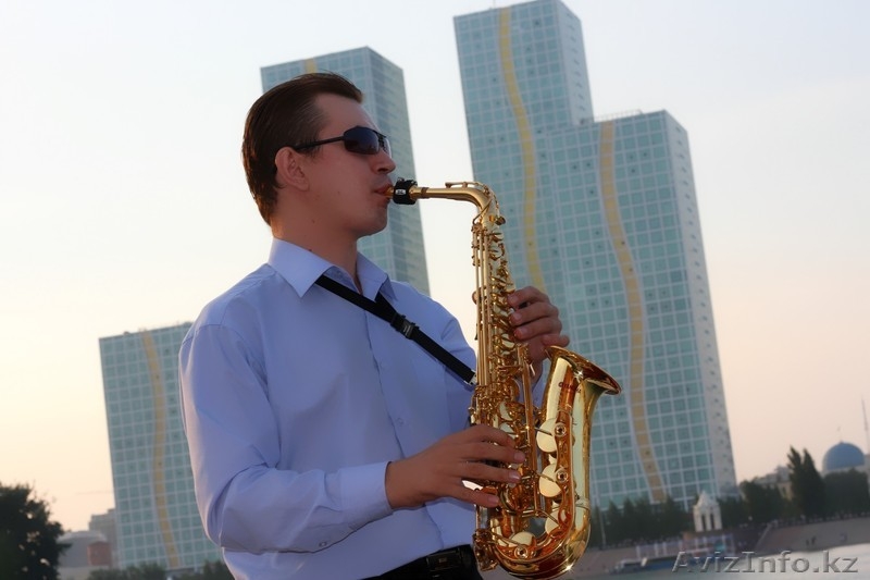 САКСОФОНИСТ НА ВАШ ПРАЗДНИК (Астана) 8-701-626-76-79 - Изображение #2, Объявление #264718
