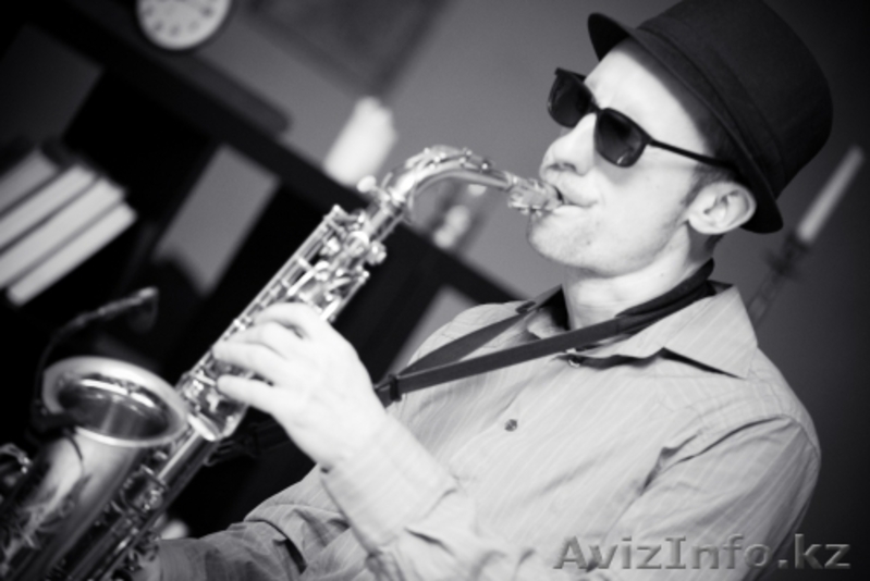  Саксофонист В АСТАНЕ - Изображение #1, Объявление #1217547